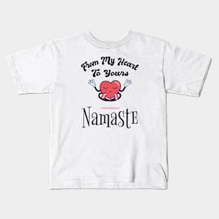 From MY heart To Yours Namaste Kids T-Shirt